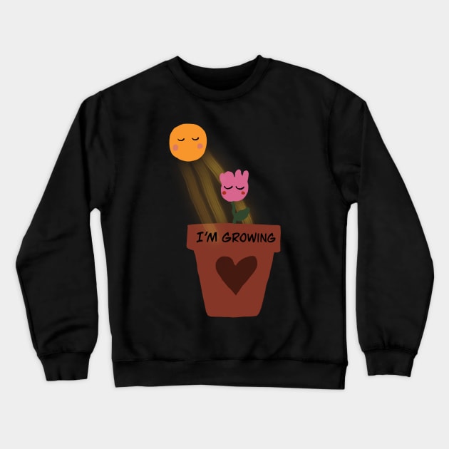 I’m growing Crewneck Sweatshirt by artoftilly